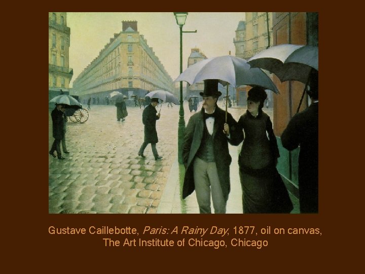 Gustave Caillebotte, Paris: A Rainy Day, 1877, oil on canvas, The Art Institute of