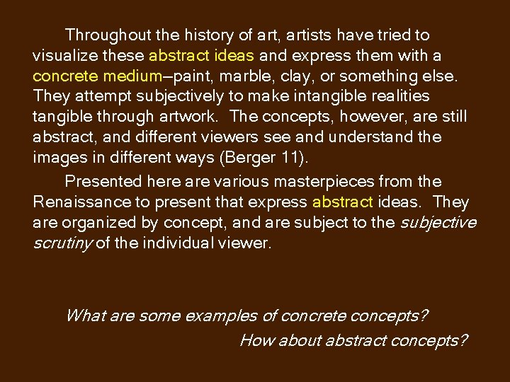 Throughout the history of art, artists have tried to visualize these abstract ideas and