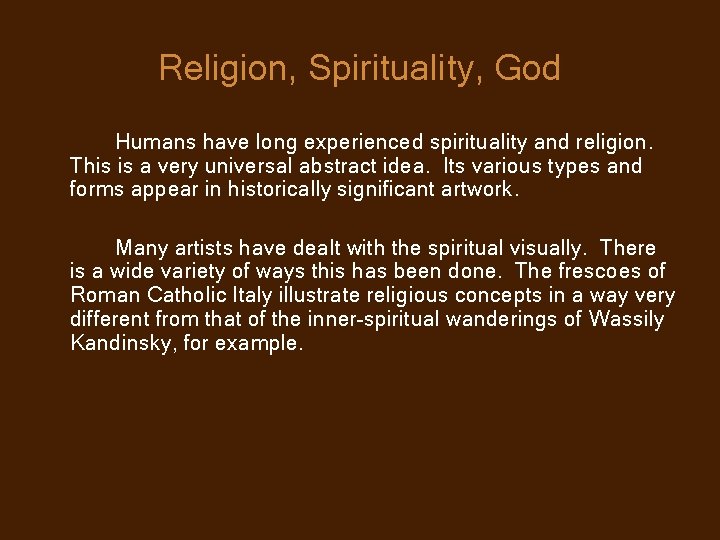 Religion, Spirituality, God Humans have long experienced spirituality and religion. This is a very
