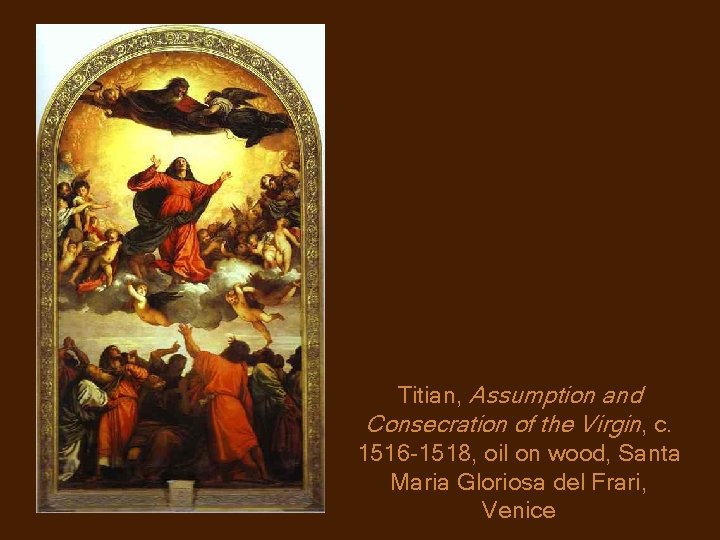 Titian, Assumption and Consecration of the Virgin, c. 1516 -1518, oil on wood, Santa