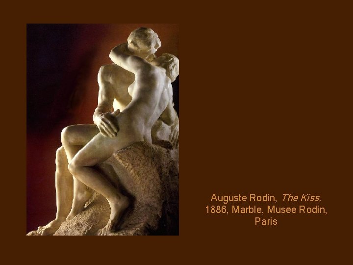 Auguste Rodin, The Kiss, 1886, Marble, Musee Rodin, Paris 