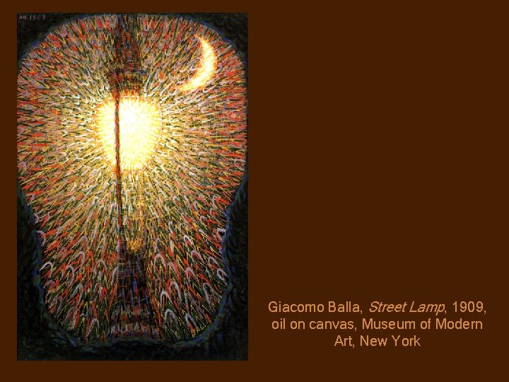 Giacomo Balla, Street Lamp, 1909, oil on canvas, Museum of Modern Art, New York