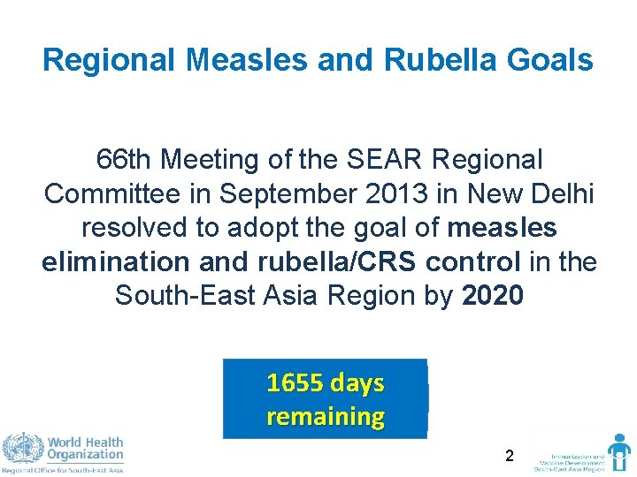 Regional Measles and Rubella Goals 66 th Meeting of the SEAR Regional Committee in