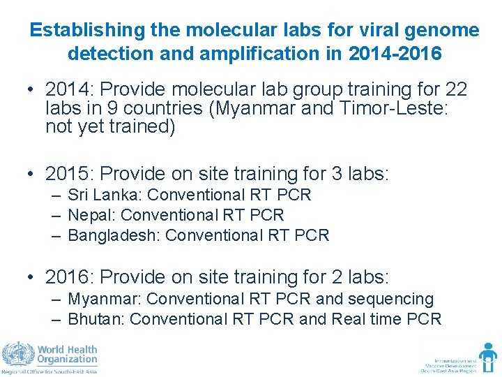 Establishing the molecular labs for viral genome detection and amplification in 2014 -2016 •