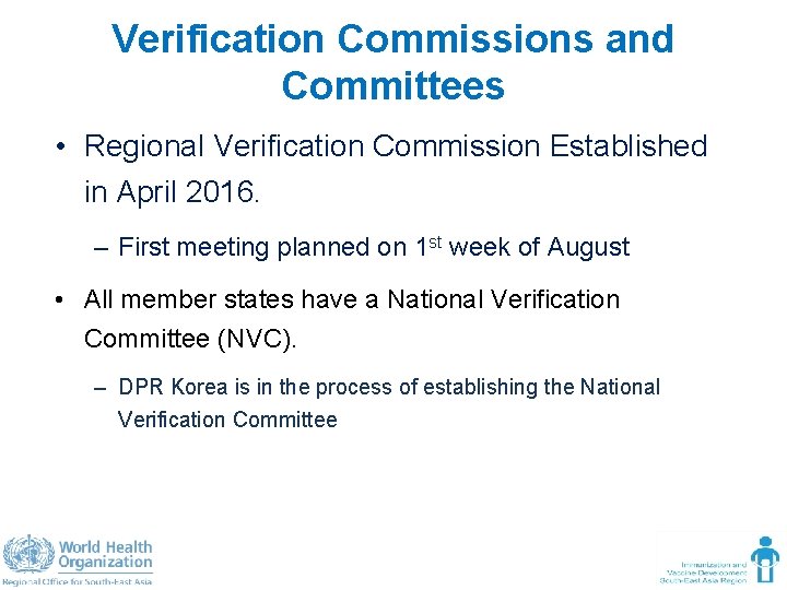 Verification Commissions and Committees • Regional Verification Commission Established in April 2016. – First