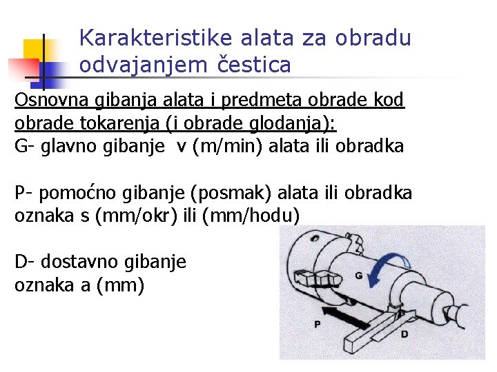 Karakteristike alata za obradu odvajanjem čestica Osnovna gibanja alata i predmeta obrade kod obrade