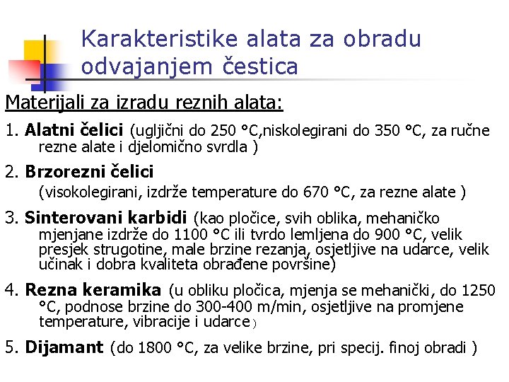 Karakteristike alata za obradu odvajanjem čestica Materijali za izradu reznih alata: 1. Alatni čelici