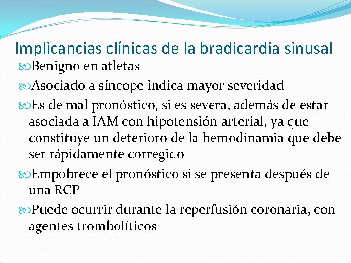 Implicancias clínicas de la bradicardia sinusal Benigno en atletas Asociado a síncope indica mayor