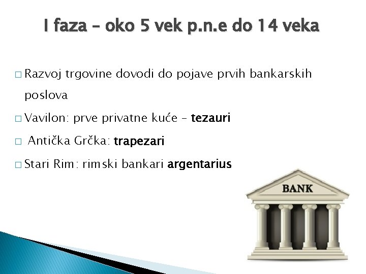 I faza – oko 5 vek p. n. e do 14 veka � Razvoj