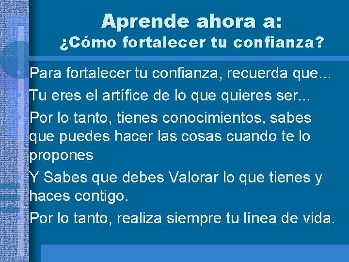 Aprende ahora a: ¿Cómo fortalecer tu confianza? • Para fortalecer tu confianza, recuerda que.