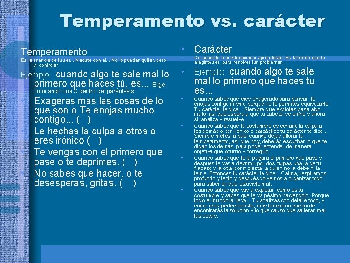 Temperamento vs. carácter Temperamento Es la esencia de tu ser. . . Naciste con