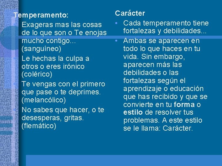 Temperamento: • Exageras mas las cosas de lo que son o Te enojas mucho