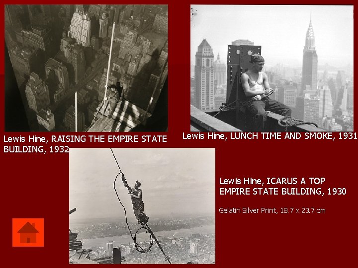 Lewis Hine, RAISING THE EMPIRE STATE BUILDING, 1932 Lewis Hine, LUNCH TIME AND SMOKE,