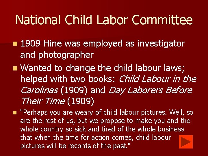 National Child Labor Committee n 1909 Hine was employed as investigator and photographer n