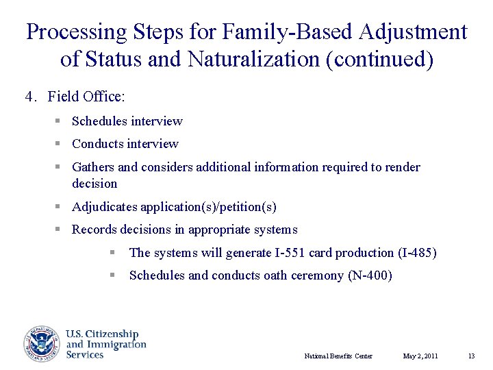 Processing Steps for Family-Based Adjustment of Status and Naturalization (continued) 4. Field Office: §