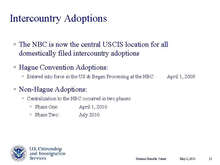 Intercountry Adoptions § The NBC is now the central USCIS location for all domestically