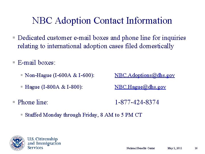 NBC Adoption Contact Information § Dedicated customer e-mail boxes and phone line for inquiries