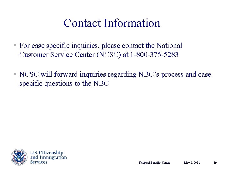 Contact Information § For case specific inquiries, please contact the National Customer Service Center