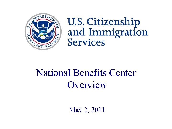 National Benefits Center Overview May 2, 2011 