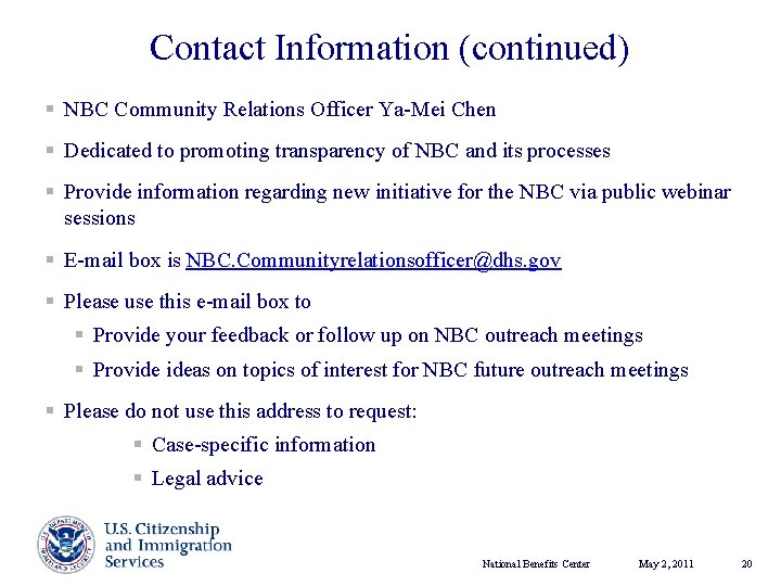 Contact Information (continued) § NBC Community Relations Officer Ya-Mei Chen § Dedicated to promoting