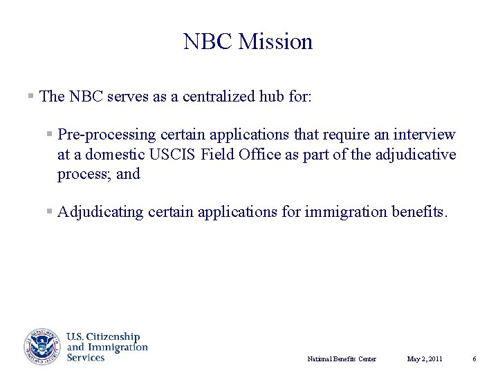 NBC Mission § The NBC serves as a centralized hub for: § Pre-processing certain