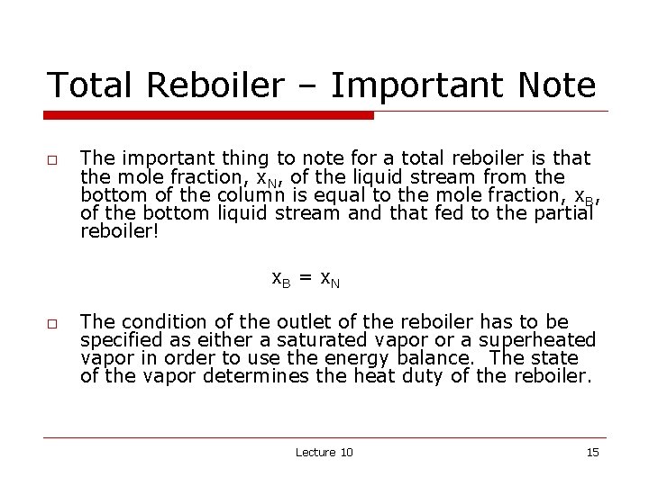 Total Reboiler – Important Note o The important thing to note for a total