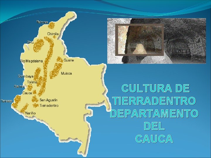 CULTURA DE TIERRADENTRO DEPARTAMENTO DEL CAUCA 