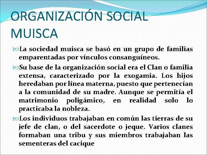 ORGANIZACIÓN SOCIAL MUISCA La sociedad muisca se basó en un grupo de familias emparentadas