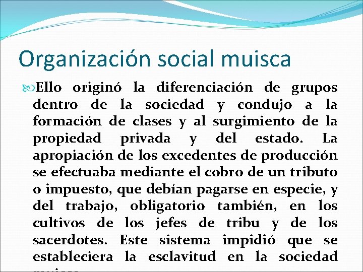 Organización social muisca Ello originó la diferenciación de grupos dentro de la sociedad y