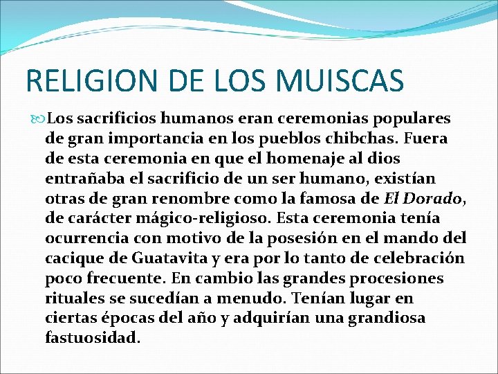 RELIGION DE LOS MUISCAS Los sacrificios humanos eran ceremonias populares de gran importancia en
