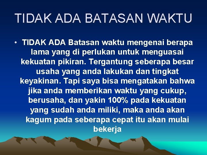 TIDAK ADA BATASAN WAKTU • TIDAK ADA Batasan waktu mengenai berapa lama yang di