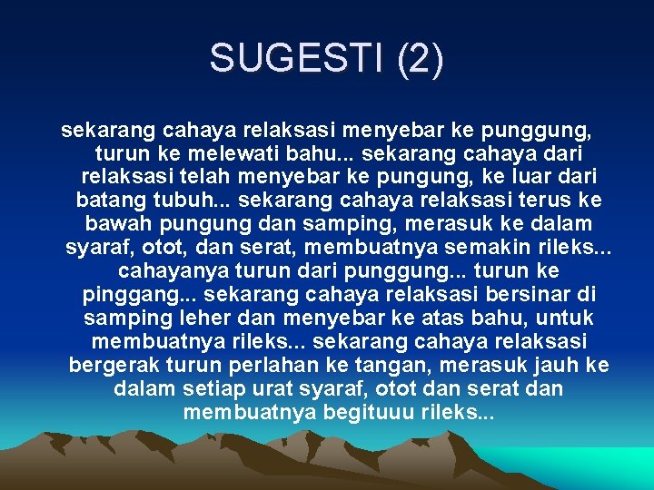 SUGESTI (2) sekarang cahaya relaksasi menyebar ke punggung, turun ke melewati bahu. . .