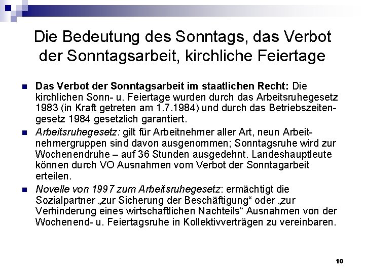 Die Bedeutung des Sonntags, das Verbot der Sonntagsarbeit, kirchliche Feiertage n n n Das