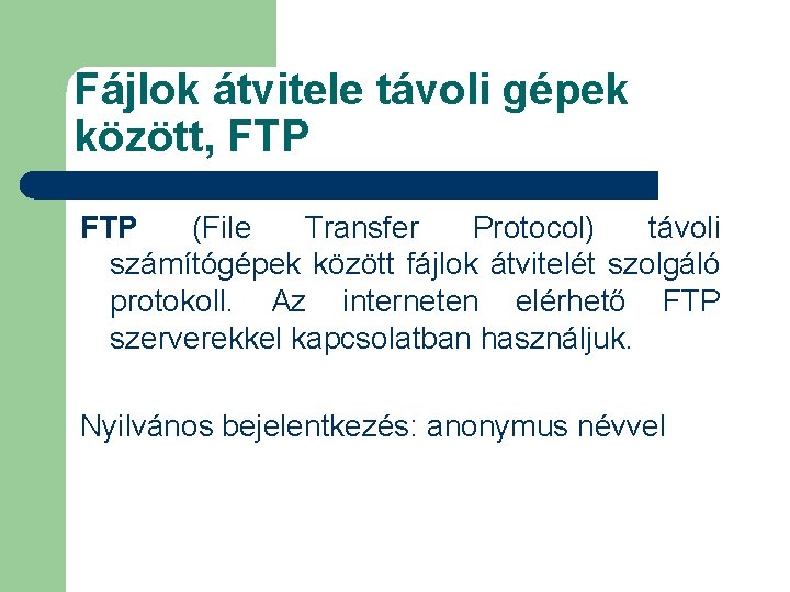Fájlok átvitele távoli gépek között, FTP (File Transfer Protocol) távoli számítógépek között fájlok átvitelét