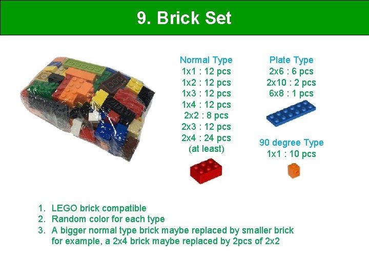 9. Brick Set Normal Type 1 x 1 : 12 pcs 1 x 2