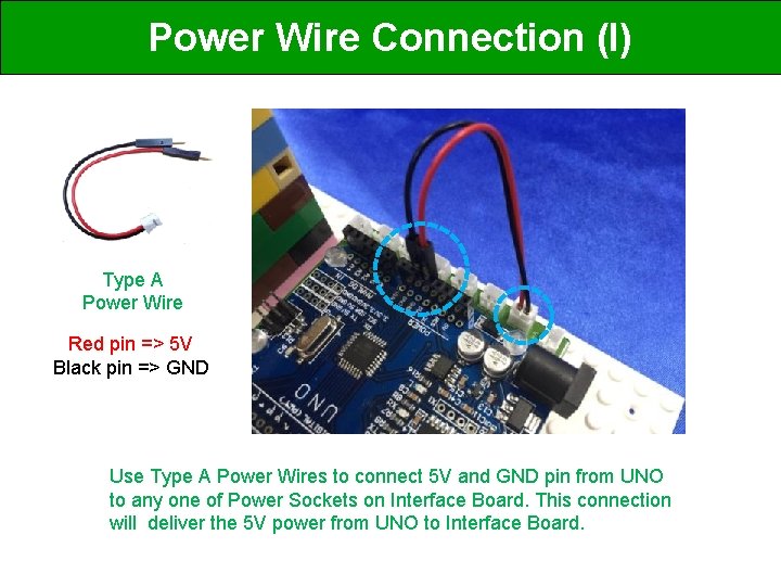 Power Wire Connection (I) Type A Power Wire Red pin => 5 V Black