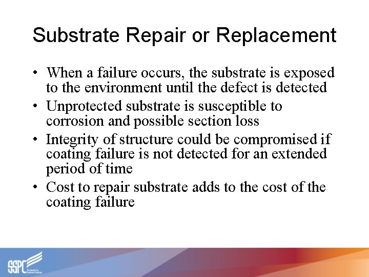 Substrate Repair or Replacement • When a failure occurs, the substrate is exposed to