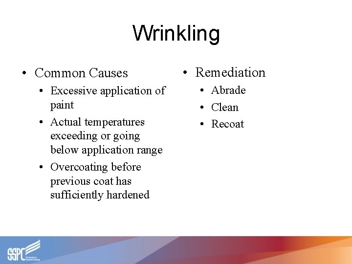 Wrinkling • Common Causes • Excessive application of paint • Actual temperatures exceeding or