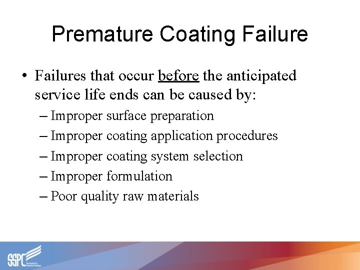 Premature Coating Failure • Failures that occur before the anticipated service life ends can