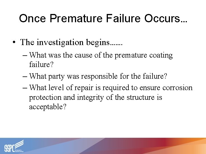 Once Premature Failure Occurs… • The investigation begins……. – What was the cause of