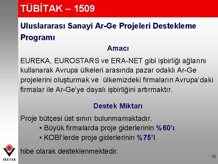 TÜBİTAK – 1509 Uluslararası Sanayi Ar-Ge Projeleri Destekleme Programı Amacı EUREKA, EUROSTARS ve ERA-NET