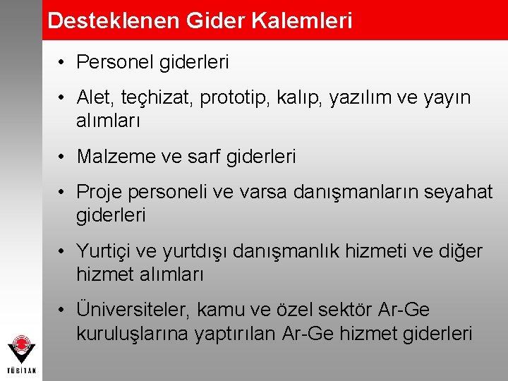 Desteklenen Gider Kalemleri • Personel giderleri • Alet, teçhizat, prototip, kalıp, yazılım ve yayın