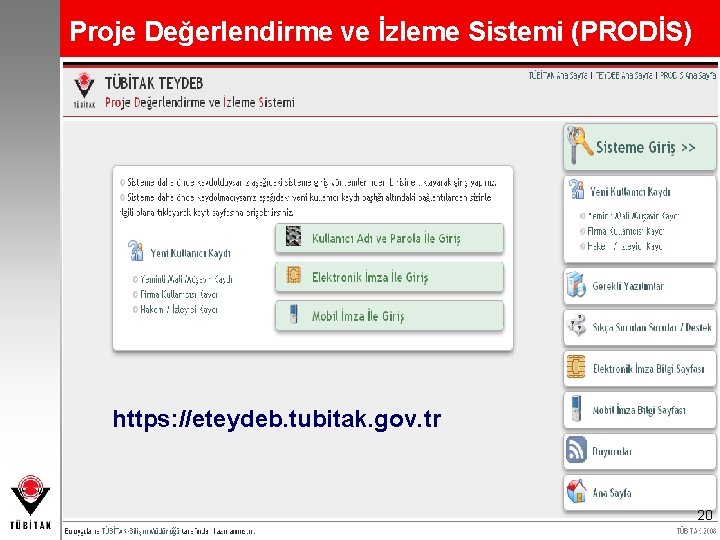 Proje Değerlendirme ve İzleme Sistemi (PRODİS) https: //eteydeb. tubitak. gov. tr 20 