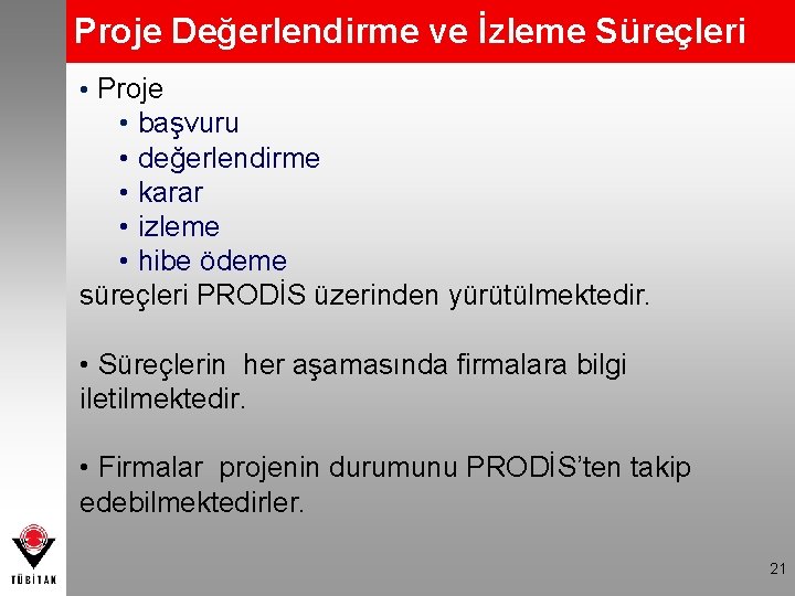 Proje Değerlendirme ve İzleme Süreçleri • Proje • başvuru • değerlendirme • karar •