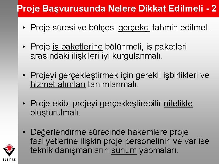 Proje Başvurusunda Nelere Dikkat Edilmeli - 2 • Proje süresi ve bütçesi gerçekçi tahmin