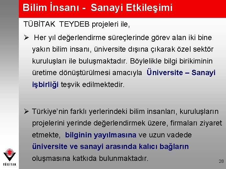 Bilim İnsanı - Sanayi Etkileşimi TÜBİTAK TEYDEB projeleri ile, Ø Her yıl değerlendirme süreçlerinde