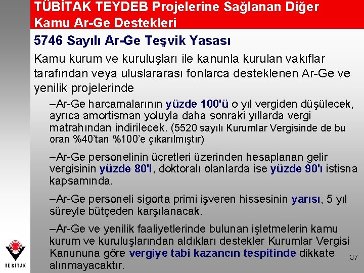 TÜBİTAK TEYDEB Projelerine Sağlanan Diğer Kamu Ar-Ge Destekleri 5746 Sayılı Ar-Ge Teşvik Yasası Kamu