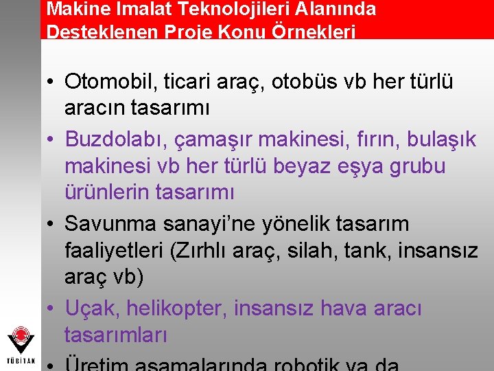 Makine İmalat Teknolojileri Alanında Desteklenen Proje Konu Örnekleri • Otomobil, ticari araç, otobüs vb