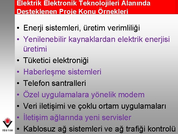 Elektrik Elektronik Teknolojileri Alanında Desteklenen Proje Konu Örnekleri • Enerji sistemleri, üretim verimliliği •