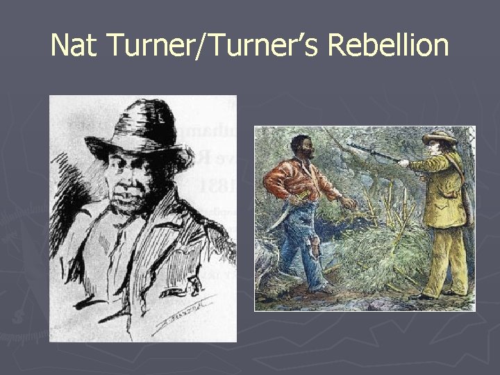 Nat Turner/Turner’s Rebellion 